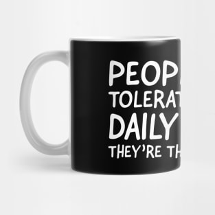 People Who Tolerate Me On A Daily Basis... Mug